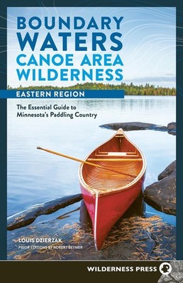 Boundary Waters Canoe Area Wilderness, Eastern Region: The Essential Guide to Mi