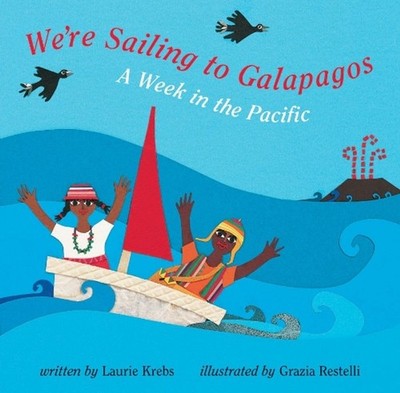 We`re Sailing to Galapagos: A Week in the Pacific by Laurie Krebs (English) Pape