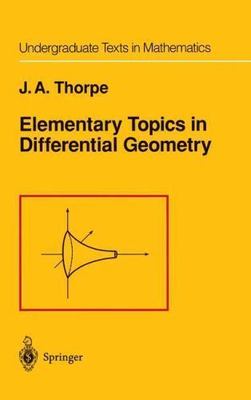 Elementary Topics in Differential Geometry (Undergraduate Texts in Mathematics),