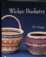 Weaving: Wicker Basketry, by; Flo Hoppe, 2012, Instructions  Techniques, Ex Co