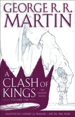 A Clash of Kings The Graphic Novel Volume One by George R r Martin HARDBACK