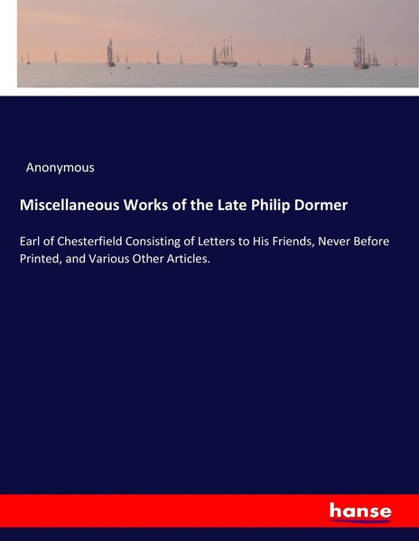 Anonymous | Miscellaneous Works Of The Late Philip Dormer | Taschenbuch (2017)-image