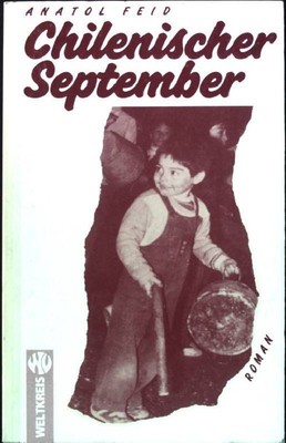 Chilenischer September : Roman. Feid, Anatol: