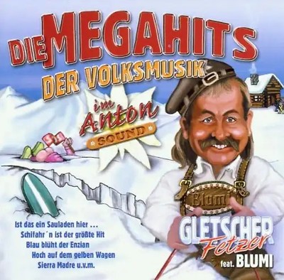Gletscher-Fetzer Feat.Blumi - Megahits der Volksmusik im Ant