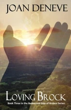 LOVING BROCK (THE REDEEMED SIDE OF BROKEN) (VOLUME 3) By Joan Deneve *Excellent*