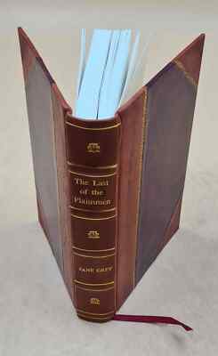 The Last Of The Plainsmen / By Zane Grey ; With Illustrations Fr [Leather Bound]