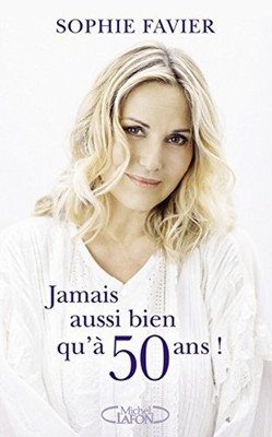 Nie so gut wie mit 50 | Favier Sophie Servat Severine