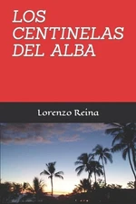 Los centinelas del alba by Lorenzo Reina Paperback Book