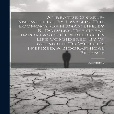 A Treatise On Self-knowledge By J. Mason. The Economy Of Human Li