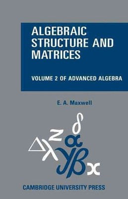 Algebraic Structure and Matrices Book 2 by E.A. Maxwell (English) Paperback Book