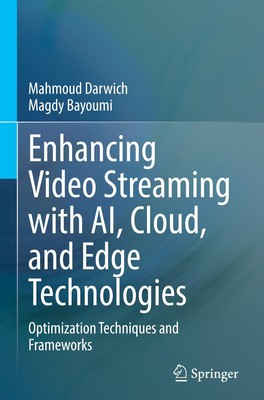 Enhancing Video Streaming with AI, Cloud, and Edge Technologies Magdy Bayoumi