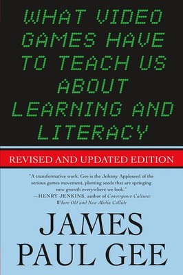 What Video Games Have to Teach Us About Learning and Literacy. Second Editio...