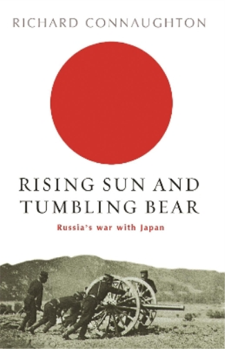 Richard Connaughton Rising Sun And Tumbling Bear (Tascabile) W&N Military