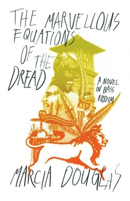 The Marvellous Equations of the Dread A Novel in Bass Riddim