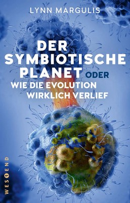 Der symbiotische Planet oder Wie die Evolution wirklich verlief | Lynn Margulis