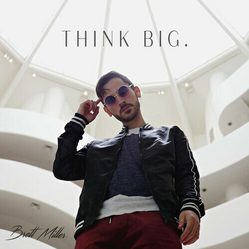 Бретт Миллер - Think Big. [Новый диск] Расширенное воспроизведение