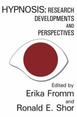 Hypnosis: Developments in Research and New Perspectives Fromm, Erika, Shor, Ron