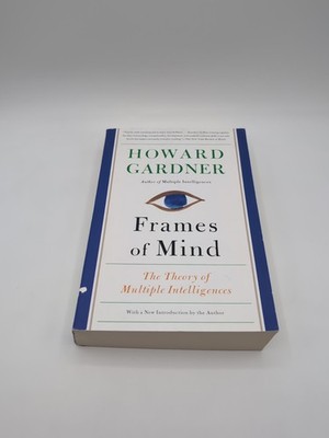 Frames of Mind : The Theory of Multiple Intelligences by Howard Gardner...