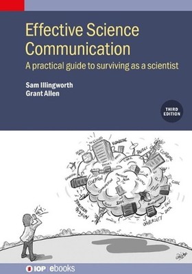 Effective Science Communication (Third Edition): A practical guide to surviving