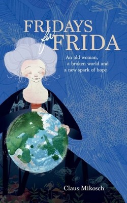 Mikosch - Fridays for Frida An old woman a broken world and a new spa - X555z