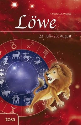 Löwe: 23. Juli - 23. August 23. Juli-23. August Michel, P. und A. Wagner: