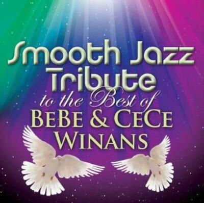 SMOOTH JAZZ TRIBUTE: SMOOTH JAZZ TRIBUTE TO THE BEST OF BEBE & CECE WIN - CD
