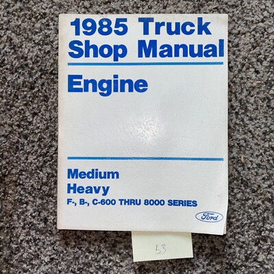 1985 Truck Shop Manual Engine Medium Heavy F-, B-, C-600 Thru 8000 Series Ford P
