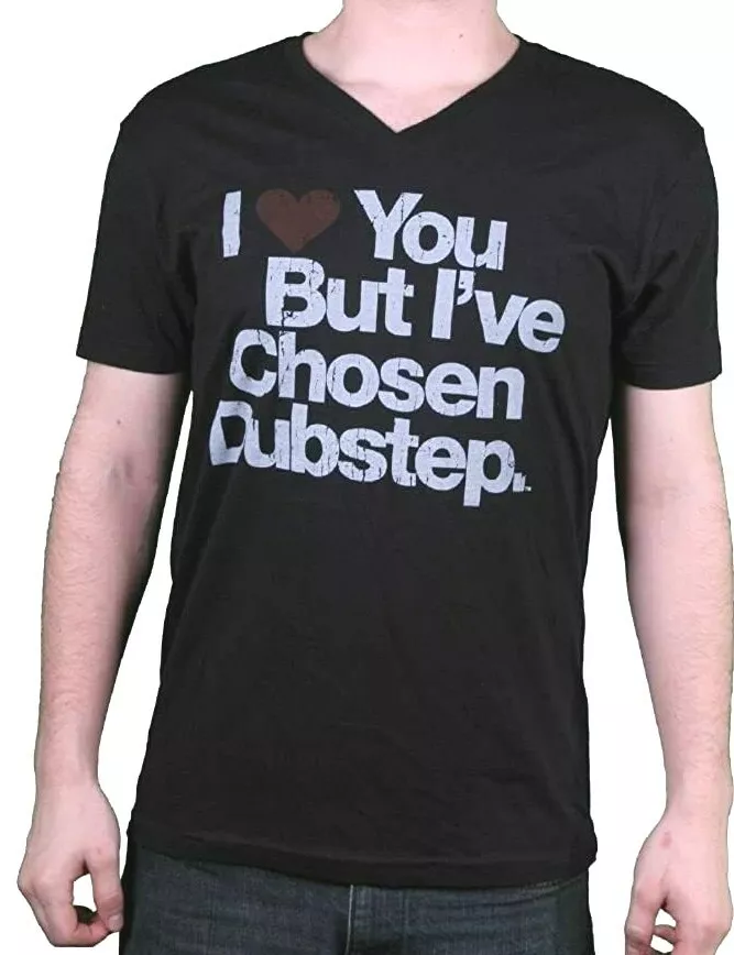 I Love You But I'Ve Chosen Dubstep Mens Black V-Neck T-Shirt | EBay