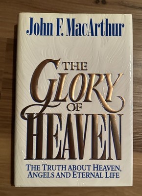 Glory of Heaven : The Truth about Heaven, Angels and Eternal Life by John F....