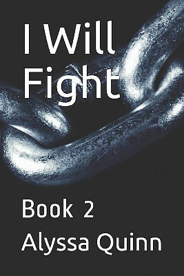 I Will Fight: Book 2 By Alyssa Quinn - New Copy - 9781794095939