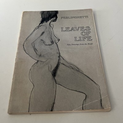 Leaves of Life : Fifty Drawings from the Model by Lawrence Ferlinghetti...