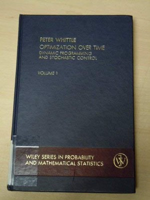 Optimization Over Time, Dynamic Programming and Stochastic Control (Wiley Series