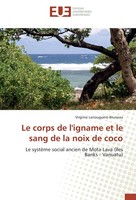 Le Corps De L'igname Et Le Sang De La Noix De Coco Virginie LanouguèRe-Bruneau
