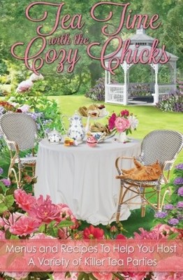 Tea Time With The Cozy Chicks: Volume 2 (Cozy Chicks Kitchen ser