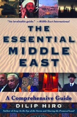 Essential Middle East: A Comprehensive ..., Hiro, Dilip