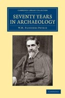 Seventy Years In Archaeology William Matthew Flinders Petrie Taschenbuch 2013