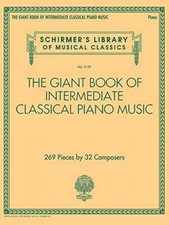 The Giant Book of Intermediate Classical Piano Music: Schirmers Library - GOOD