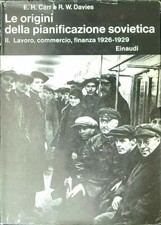 LE ORIGINI DELLA PIANIFICAZIONE SOVIETICA II CARR E. H. - DAVIES R. W. EINAUDI
