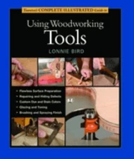 Taunton's Complete Illustrated Guide to Using Woodworking Tools L