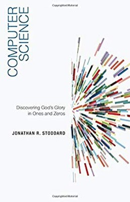 Computer Science : Discovering God's Glory in Ones and Zeros Pape