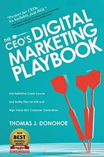 THE CEO'S DIGITAL MARKETING PLAYBOOK: THE DEFINITIVE CRASH By Thomas J Donohoe