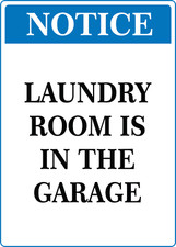 NOTICE LAUNDRY ROOM IS IN THE GARAGE Adhesive Vinyl Sign Decal