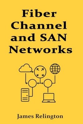 Fiber Channel and SAN Networks A Complete Implementatio - paperback NEW JAMES. R