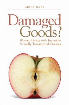 Damaged Goods?: Women Living With Incurable Sexually Transmitted Diseases, Nack,