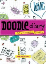 Doodle Diary: Art Journaling for Girls - Paperback By Dawn DeVries Sokol - GOOD