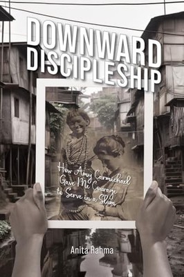 Downward Discipleship: How Amy Carmich..., Rahma, Anita