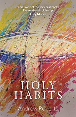 Holy Habits,Andrew Roberts