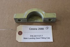 Cessna 208B P/N 2611137-7 Main Landing Gear Fitting Cap Caravan