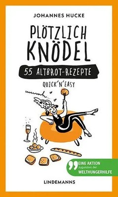 Plötzlich Knödel | 55 Altbrot-Rezepte | Johannes Hucke | Buch | 124 S. | Deutsch