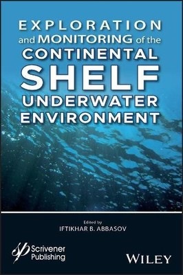 Exploration and Monitoring of the Continental Shelf Underwate... - 9781119488033
